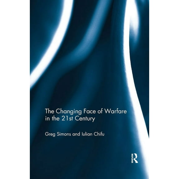 The Changing Face of Warfare in the 21st Century, (Paperback)