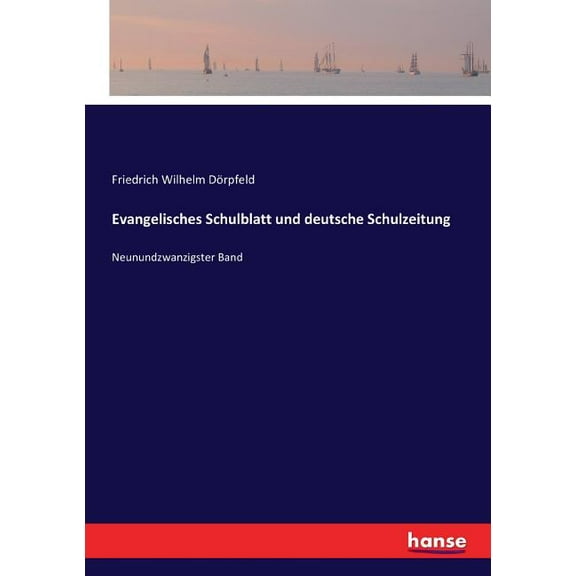 Evangelisches Schulblatt und deutsche Schulzeitung: Neunundzwanzigster Band, (Paperback)