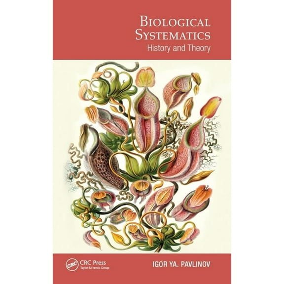 Species and Systematics Biological Systematics: History and Theory, (Hardcover)