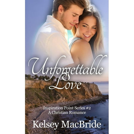 Unforgettable Love: A Christian Romance Novel - (Best Christian Romance Novels)