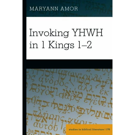 Studies in Biblical Literature: Invoking YHWH in 1 Kings 1-2 (Hardcover)