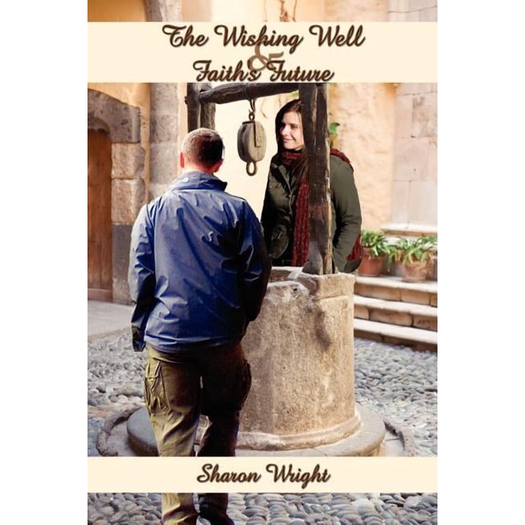 The Wishing Well and Faith's Future, (Paperback)