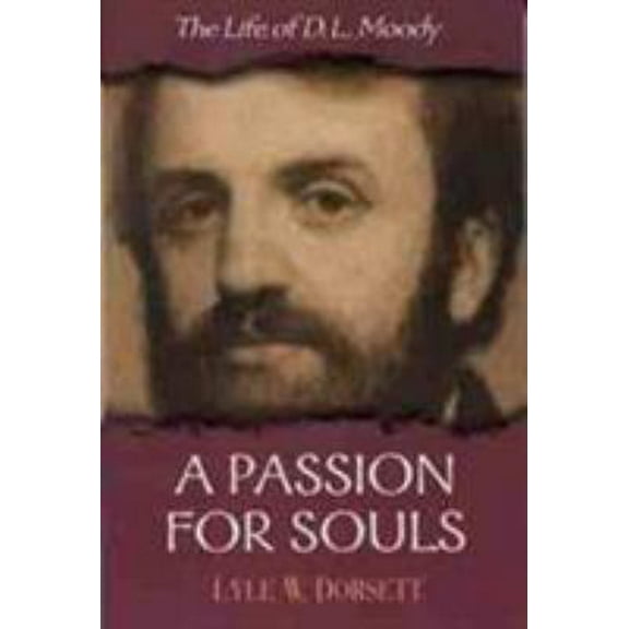 Pre-Owned A Passion for Souls: The Life of D. L. Moody (Paperback) 0802451810 9780802451811