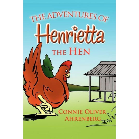 The Adventures of Henrietta the Hen