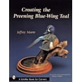 thumbnail image 1 of Pre-Owned Schiffer Book for Carvers: Creating the Preening Blue Wing Teal (Paperback), 1 of 1