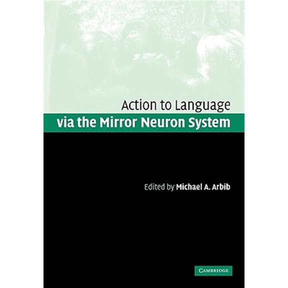 Pre-Owned Action to Language Via the Mirror Neuron System, (Paperback)