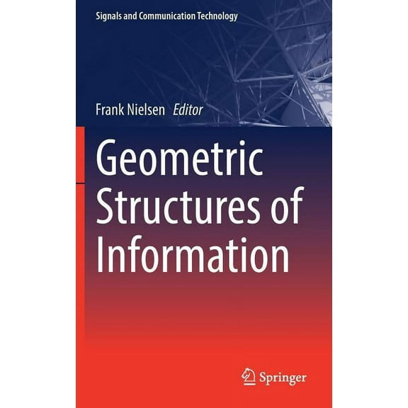 Signals and Communication Technology Geometric Structures of Information, (Hardcover)