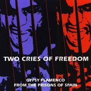Two Cries for Freedom: Gypsy Flamenco From the Prisons of Spain [ROIR]
