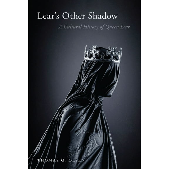 Lear's Other Shadow: A Cultural History of Queen Lear, (Paperback)