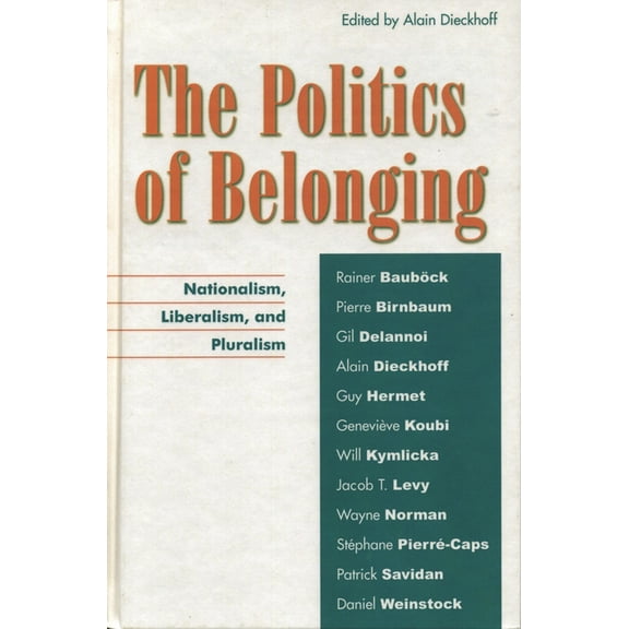 The Politics of Belonging: Nationalism, Liberalism, and Pluralism, (Paperback)