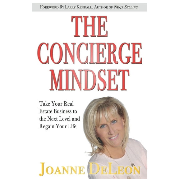 The Concierge Mindset : Take Your Real Estate Business to the Next Level and Regain Your Life (Paperback)