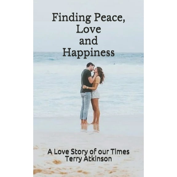Finding Peace, Love and Happiness (Paperback)