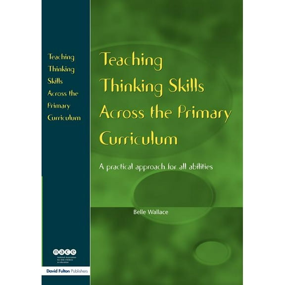 Nace/Fulton Publication Teaching Thinking Skills Across the Primary Curriculum: A Practical Approach for All Abilities, (Paperback)