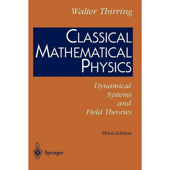 Classical Mathematical Physics: Dynamical Systems and Field Theories, (Paperback)