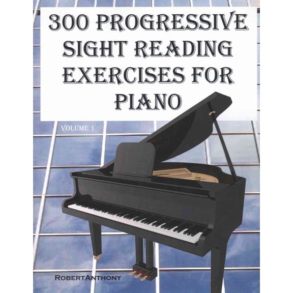 300 Progressive Sight Reading Exercises for Piano: 300 Progressive Sight Reading Exercises for Piano (Paperback)(Large Print)