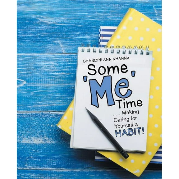 Some Me Time: . . . Making Caring for Yourself a Habit! (Paperback)