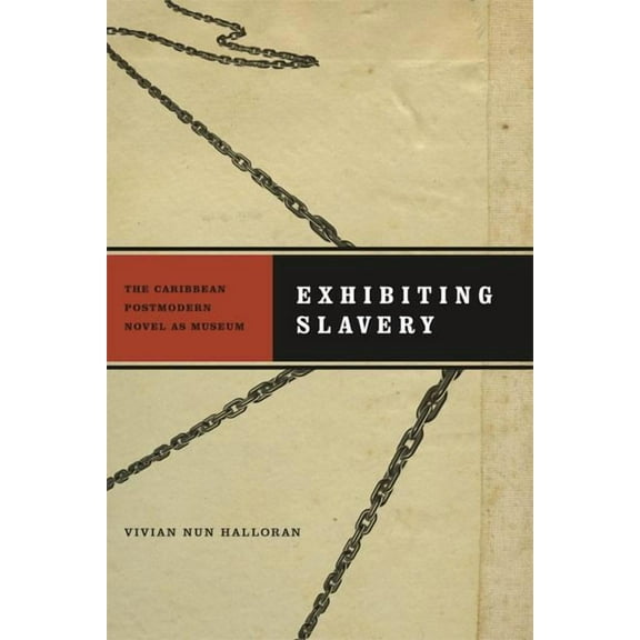 New World Studies: Exhibiting Slavery : The Caribbean Postmodern Novel as Museum (Paperback)