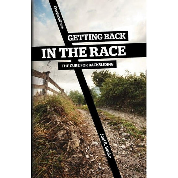 Getting Back in the Race: The Cure for Backsliding, (Paperback)