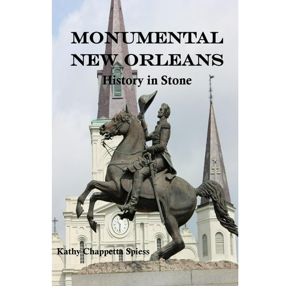 Monumental New Orleans: History in Stone (Paperback)