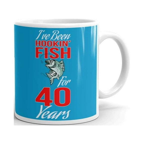 11 oz 40th Birthday Gifts I've Been Hookin Fish for 40 Years Mom Dad Ceramic Coffee Mug