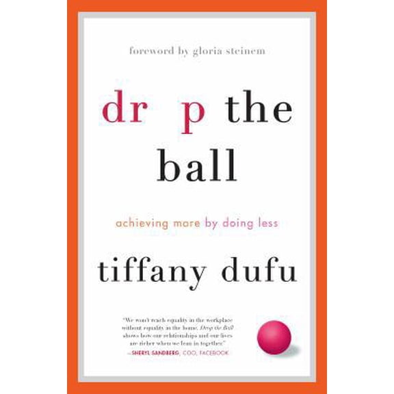 Pre-Owned Drop the Ball: Achieving More by Doing Less (Hardcover) 1250071739 9781250071736