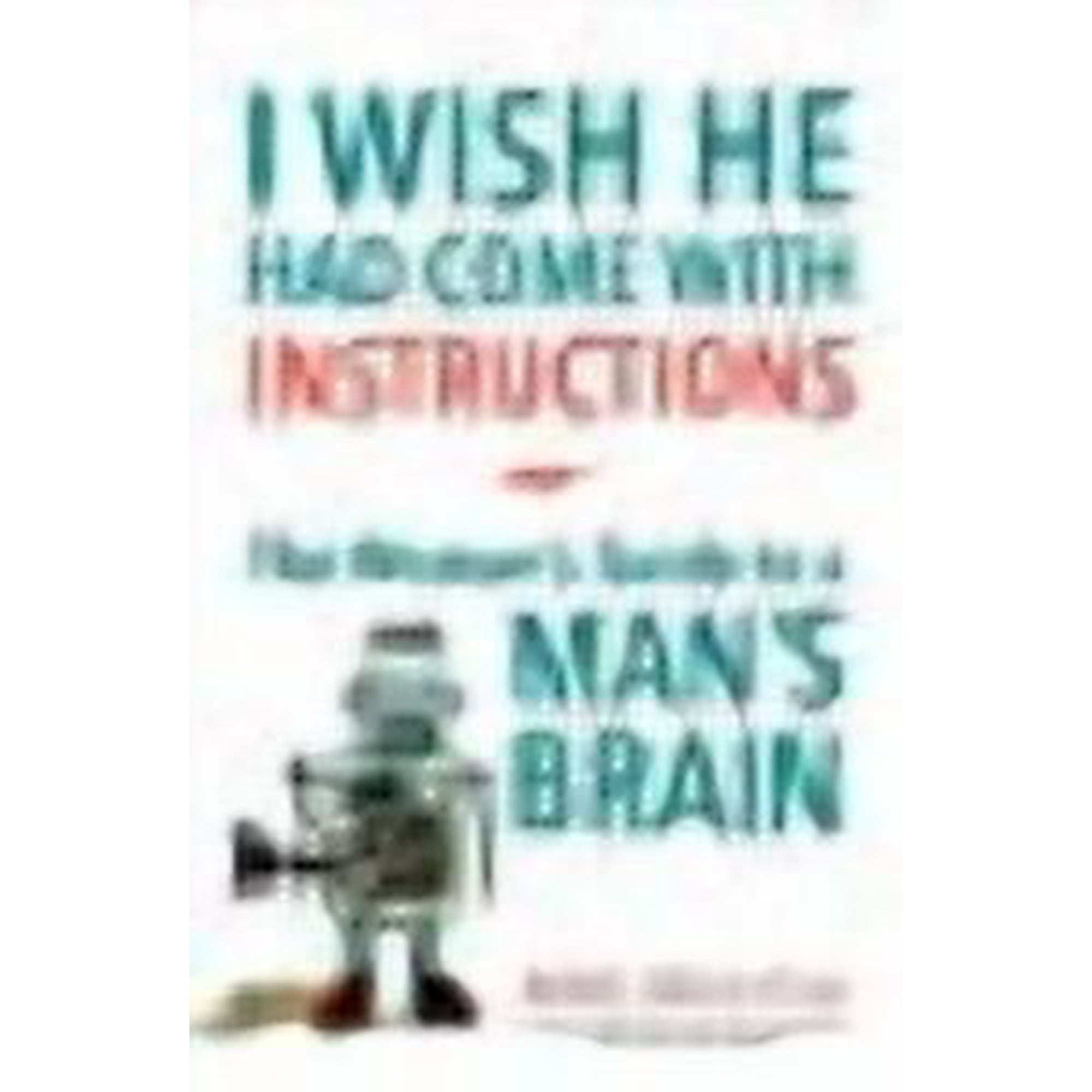 I Wish He Had Come with Instructions (Paperback)