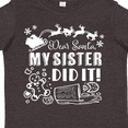 thumbnail image 4 of Inktastic Dear Santa, My Sister Did It Funny Christmas Boys or Girls Toddler T-Shirt, 4 of 5