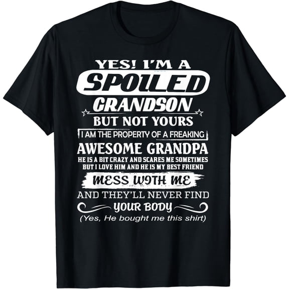 I Am A Spoiled Grandson Of A Freaking Awesome Grandpa T-Shirt