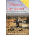 thumbnail image 1 of Pre-Owned Where's my shoes? My Father's Walk Through Alzheimer's (Hardcover) 0963275216 9780963275219, 1 of 1