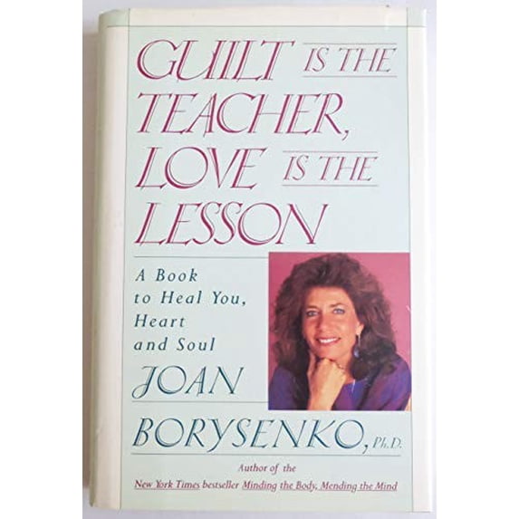 Pre-Owned Guilt Is the Teacher, Love Is the Lesson: A Book to Heal You, Heart and Soul, 9780446514651, 0446514659, Hardcover,