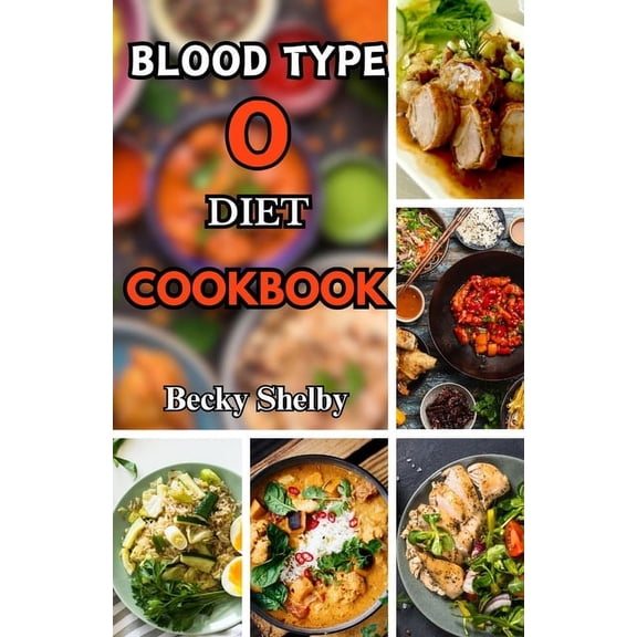 Blood Type O Diet Cookbook: Over 60 Delicious Recipes, Expert Tips, Key Principles, and a Two-Week Meal Plan for Personalized Well-Being (Paperback)