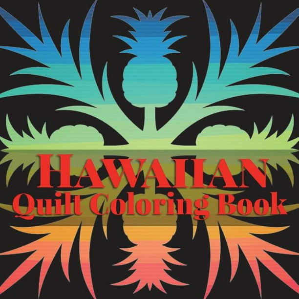 Island Color: Hawaiian Quilt Coloring Book (Paperback) - Walmart.com