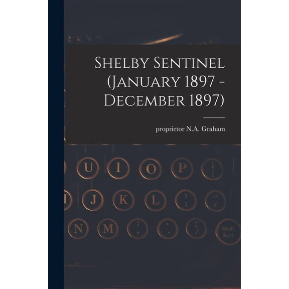 Shelby Sentinel (January 1897 - December 1897) (Paperback)