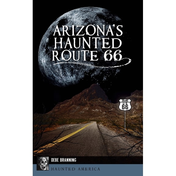 Haunted America Arizona's Haunted Route 66, (Hardcover)