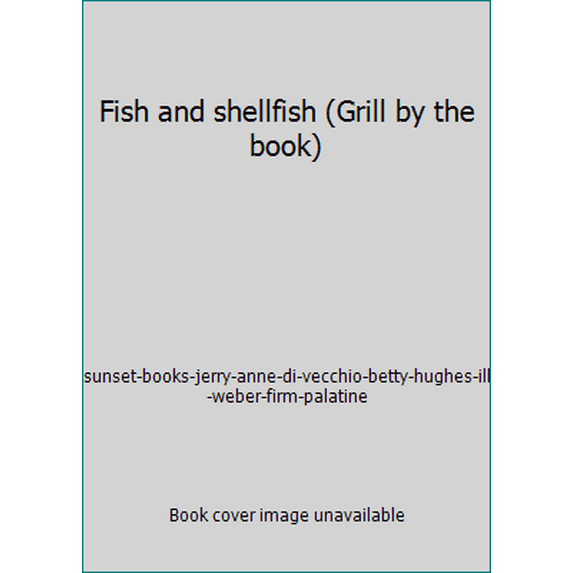 Pre-Owned Fish and shellfish (Grill by the book) (Paperback) 0376020016 9780376020017