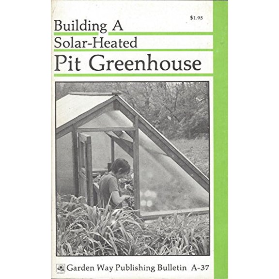 Pre-Owned Building a Solar Heated Pit Greenhouse (Paperback) 0882662112 9780882662114