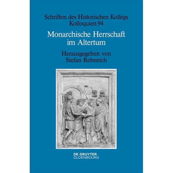 Schriften Des Historischen Kollegs Monarchische Herrschaft im Altertum, Book 94, (Hardcover)