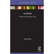 Global Media Giants: Alibaba: Infrastructuring Global China (Hardcover)