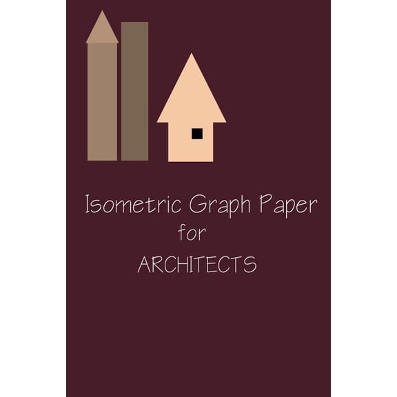 Isometric Graph Paper For Architects: Grid Paper for Landscape Drawing and Architectural Design Planning, Equilateral Triangles .28 (Paperback)