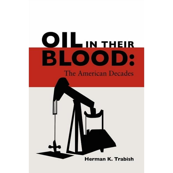 Oil in Their Blood : The American Decades