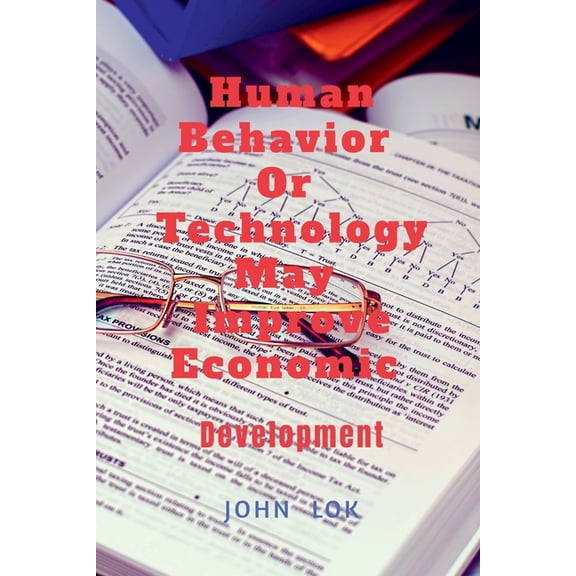 Human Behavior Or Technology May Improve Economic, (Paperback)