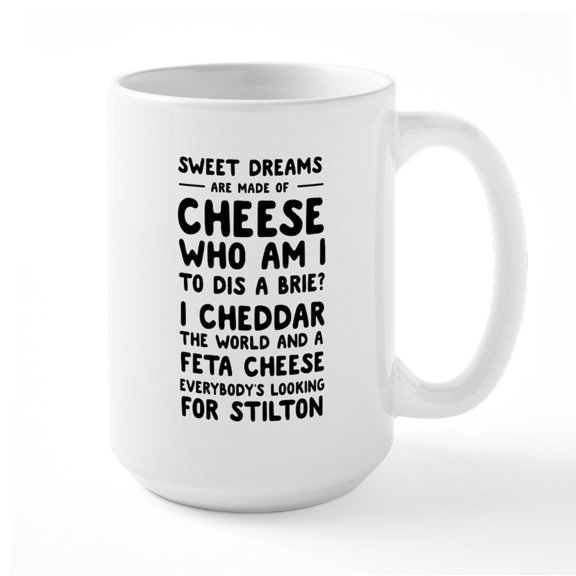 CafePress - Sweet Dreams Are Made Of Cheese Mugs - 15 oz Ceramic Large White Novelty Mug