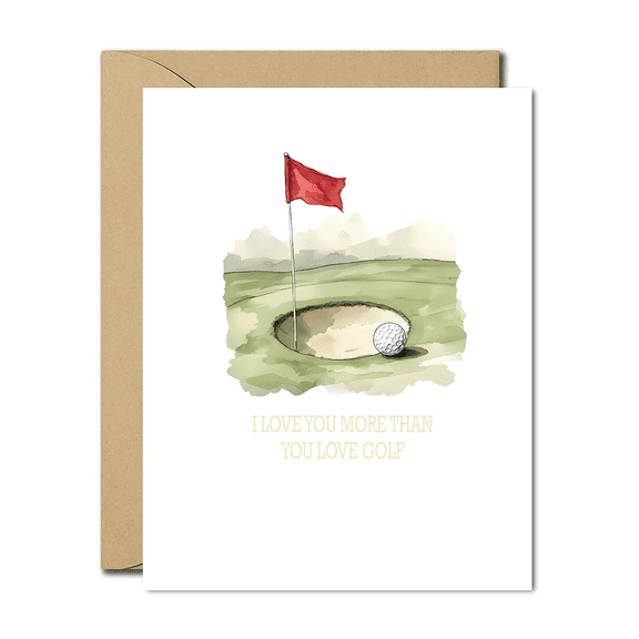I Love You More Than You Love Golf Card