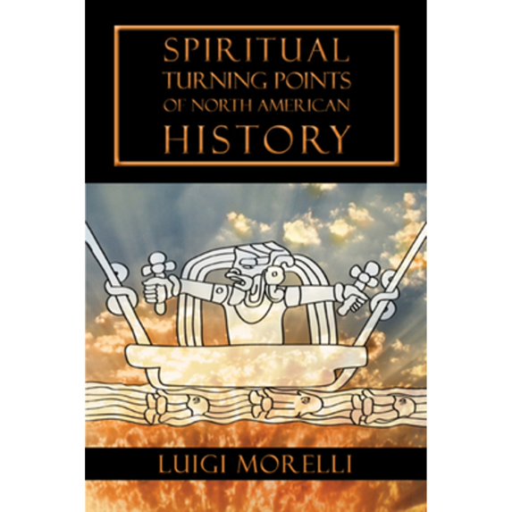 Pre-Owned Spiritual Turning Points of North American History (Paperback) 1584200979 9781584200970