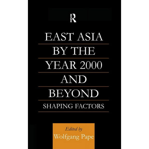 East Asia 2000 and Beyond: Shaping Factors/Shaping Actors, (Paperback)