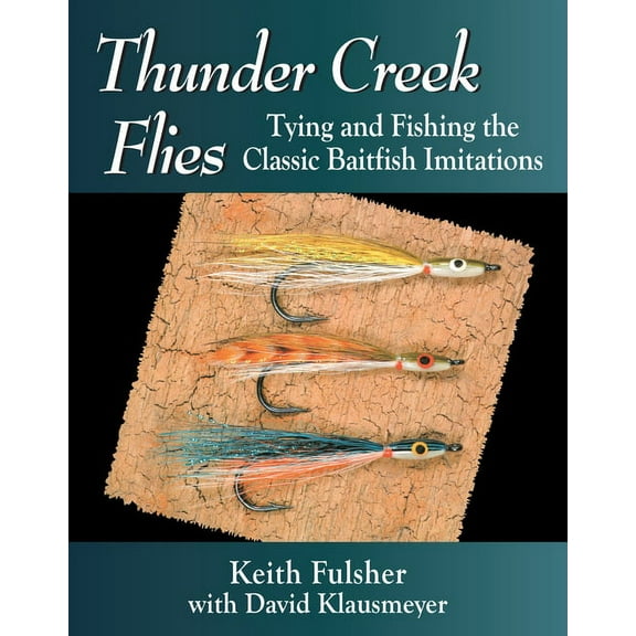 Thunder Creek Flies : Tying and Fishing the Classic Baitfish Imitations (Paperback)