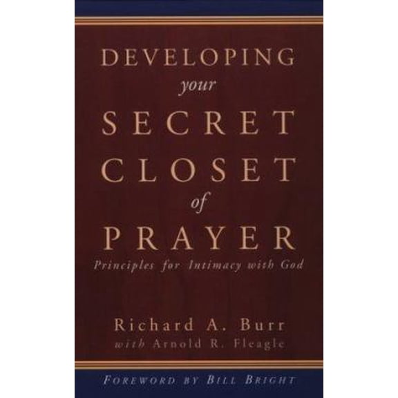 Pre-Owned Developing Your Secret Closet of Prayer: Principles for Intimacy With God (Paperback) 0875097782 9780875097787
