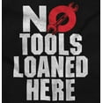 thumbnail image 2 of No Tools Loaned Here Mechanic Humor Sweatshirt for Men or Women Brisco Brands M, 2 of 6