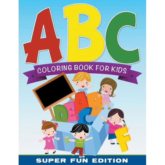 ABC Coloring Book For Kids Super Fun Edition, (Paperback)