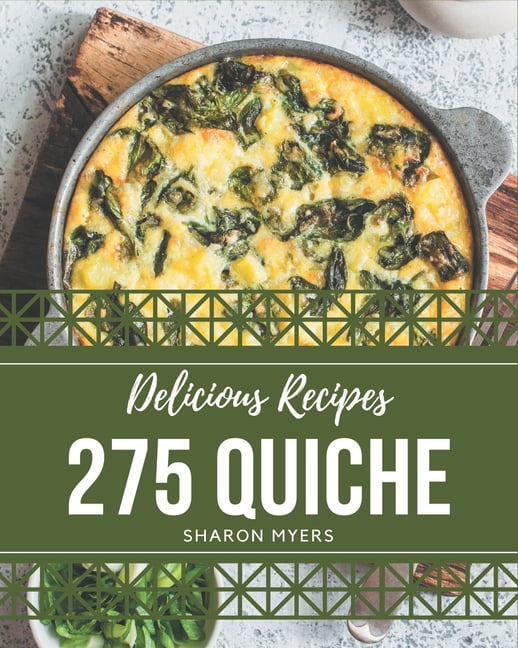 275 Delicious Quiche Recipes More Than a Quiche Cookbook (Paperback
